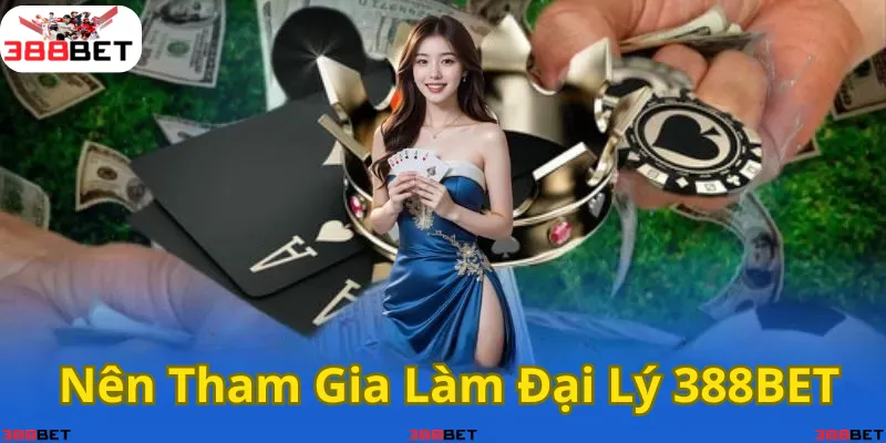 Cơ hội kiếm tiền hấp dẫn khi trở thành đại lý 388BET