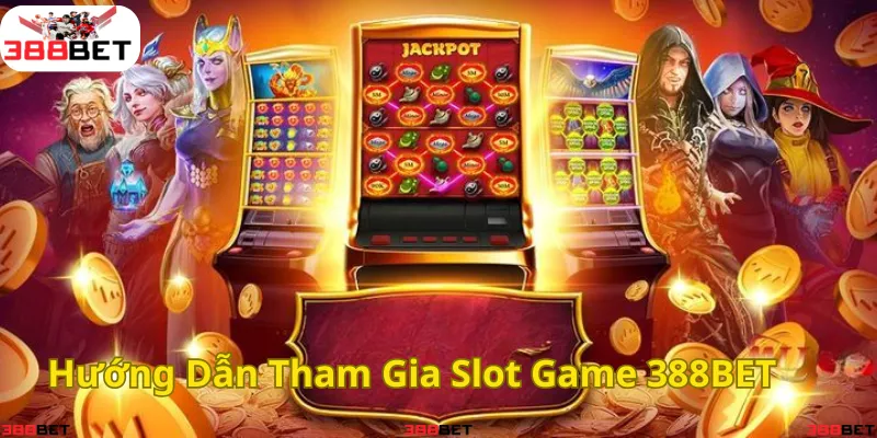 Khám phá cách chơi slot game 388BET – Cơ hội trúng Jackpot hấp dẫn